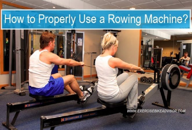 How to Properly Use a Rowing Machine? - Exercise Bike Advisor