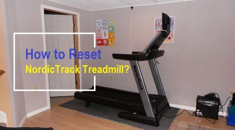 how to reset NordicTrack treadmill e1580650959391